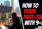 How To Trade Part-Time while Working a Full-Time Job